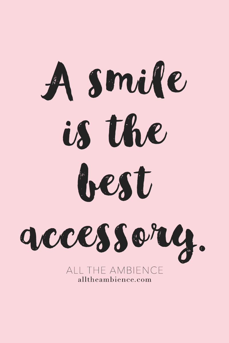 A smile is the best accessory.